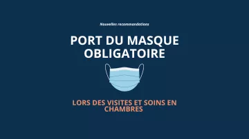 Port du masque obligatoire lors des visites et soins en chambres